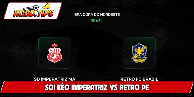 Soi kèo Imperatriz vs Retro PE